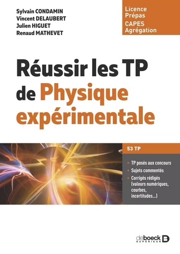 Réussir les TP de physique expérimentale - Julien Higuet, Sylvain Condamin, Vincent Delaubert, Renaud Mathevet - De Boeck Supérieur