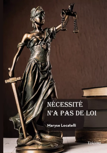 Nécessité n'a pas de loi - Maryse Locatelli - Editions Edilivre