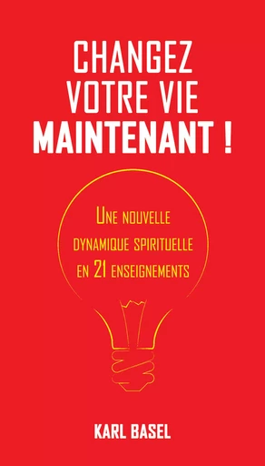 Changez votre vie maintenant ! - Karl Basel - youStory