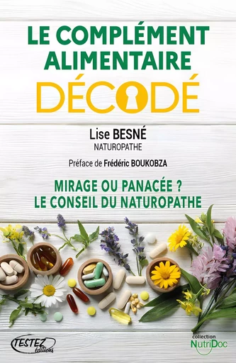 Le Complément alimentaire décodé - Lise BESNé - Bookelis