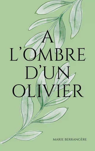 A l'ombre d'un olivier - Marie Berrangère - Bookelis