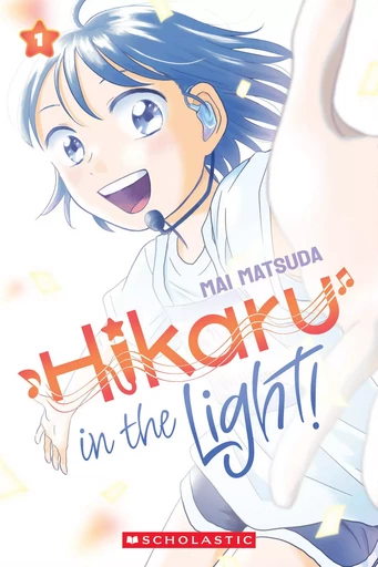 Hikaru in the Light! (Volume 1) - Mai Matsuda - Scholastic Inc.