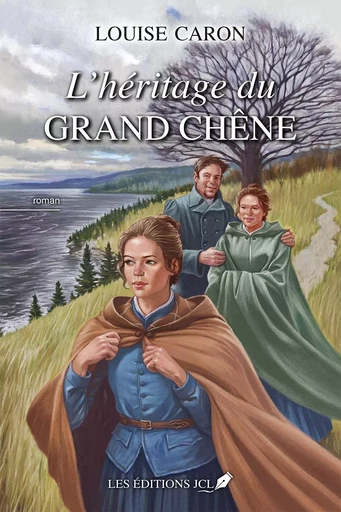 L'héritage du grand chêne - Louise Caron - Éditions JCL