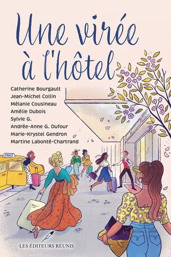 Une virée à l'hôtel - Catherine Bourgault, Amélie Dubois, Jean-Michel Collin, Mélanie Cousineau, Sylvie G., Martine Labonté-Chartrand, Marie-Krystel Gendron, Andrée-Anne G. Dufour - Les Éditeurs réunis