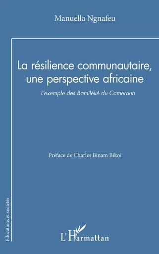 La résilience communautaire, une perspective africaine - Manuella Ngnafeu - Editions L'Harmattan