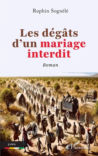 Les dégâts d’un mariage interdit - Ruphin Sognélé - Editions L'Harmattan