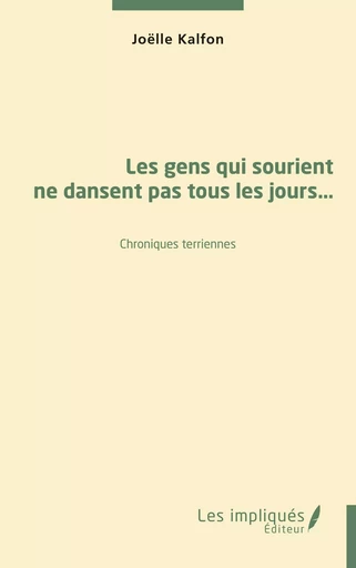 Les gens qui sourient ne dansent pas tous les jours… - Joëlle Kalfon - Les Impliqués