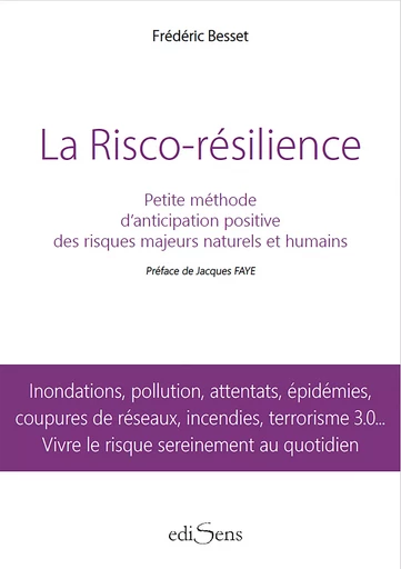 La Risco-Résilience : Petite méthode d'anticipation positive des risques majeurs naturels et humains - Frédéric Besset - ediSens