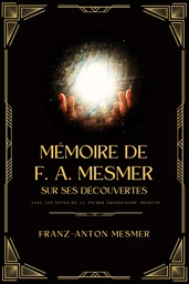 Mémoire de F. A. Mesmer, docteur en médecine, sur ses découvertes