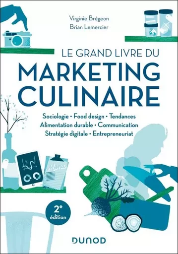 Le grand livre du marketing culinaire - 2e éd. - Virginie Brégeon, Brian Lemercier - Dunod