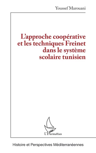 L’approche coopérative et les techniques Freinet dans le système scolaire tunisien - Youssef Marouani - Editions L'Harmattan