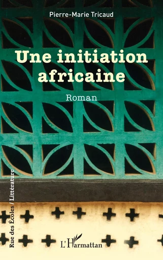 Une initiation africaine - Pierre-Marie Tricaud - Editions L'Harmattan