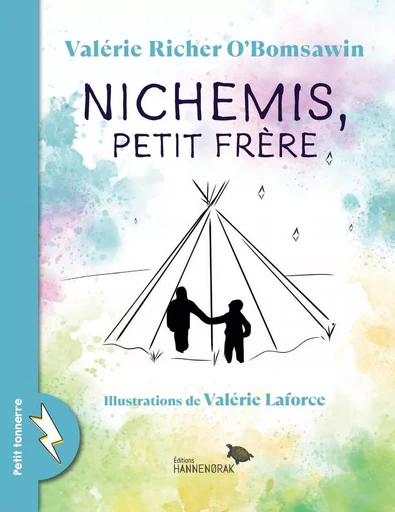 Nichemis, petit frère - Valérie Richer O'Bomsawin - Éditions Hannenorak