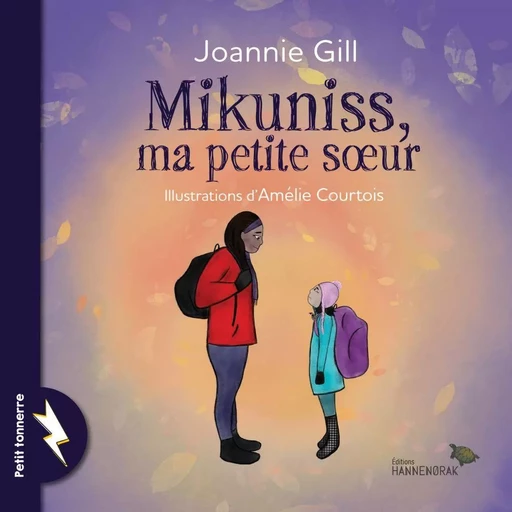 Mikuniss, ma petite soeur - Joannie Gill - Éditions Hannenorak