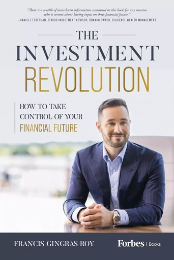 The Investment Revolution - Francis Gingras Roy - Forbes Books