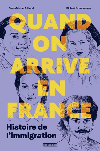 Quand on arrive en France. Histoire de l'immigration - Jean-Michel Billioud - Casterman Jeunesse