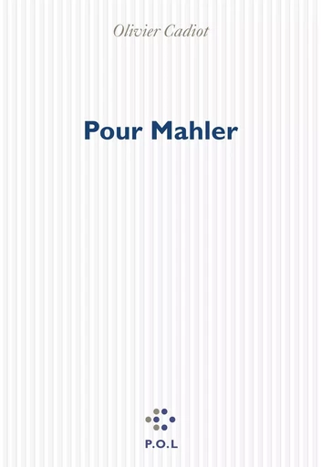 Pour Mahler - Olivier Cadiot - POL Editeur