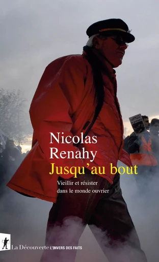 Jusqu'au bout - Nicolas Renahy - La Découverte