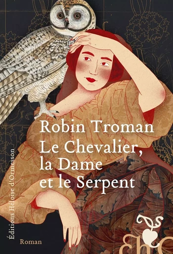 Le chevalier, la dame et le serpent - Robin Troman - Héloïse d'Ormesson