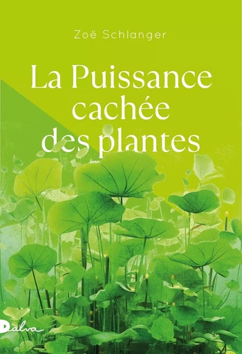 La Puissance cachée des plantes - Zoë Schlanger - Groupe Robert Laffont