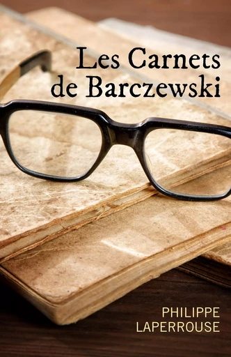 Les Carnets de Barczewski - Philippe Laperrouse - Librinova