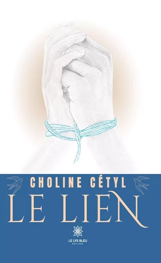 Le lien - Choline Cétyl - Le Lys Bleu Éditions