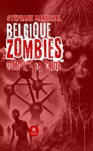 Belgique zombies - Tome 1 - Stéphane Maréchal - Le Lys Bleu Éditions