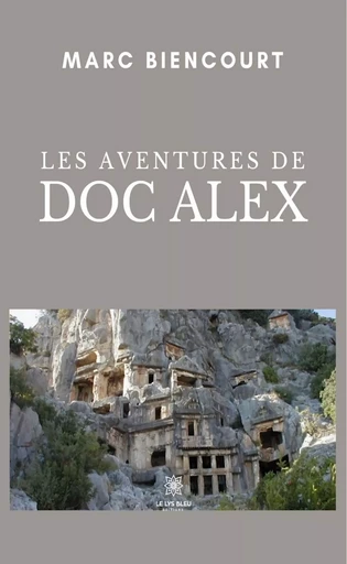 Les aventures de doc Alex - Marc Biencourt - Le Lys Bleu Éditions