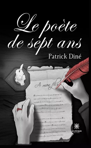 Le poète de sept ans - Patrick Diné - Le Lys Bleu Éditions