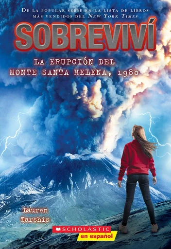 Sobreviví la erupción del monte Santa Helena, 1980 (I Survived the Eruption of Mount St. Helens, 1980) - Lauren Tarshis - Scholastic Inc.