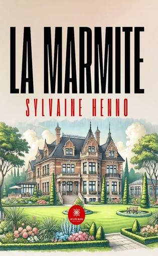 La marmite - Sylvaine Henno - Le Lys Bleu Éditions