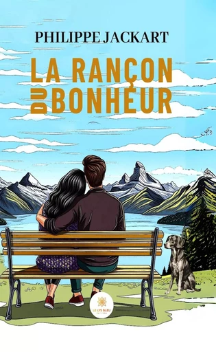 La rançon du bonheur - Philippe Jackart - Le Lys Bleu Éditions