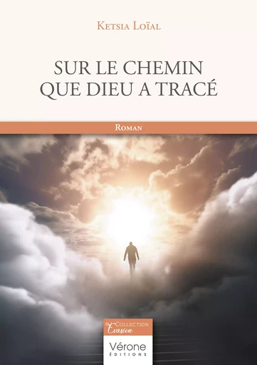 Sur le chemin que Dieu a tracé - Ketsia Loïal - Editions Vérone