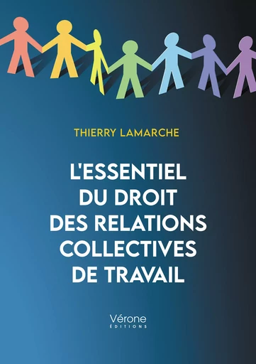 L'essentiel du droit des relations collectives de travail - Lamarche Thierry - Editions Vérone