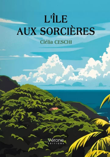 L'Île aux Sorcières - Clélia Ceschi - Editions Vérone