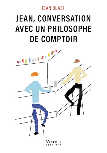 Jean, conversation avec un philosophe de comptoir - Blasi Jean - Editions Vérone