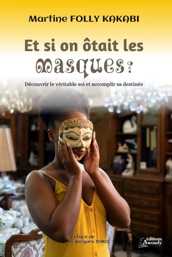 Et si on ôtait les masques ? - Martine Folly Kakabi - Éditions Awoudy