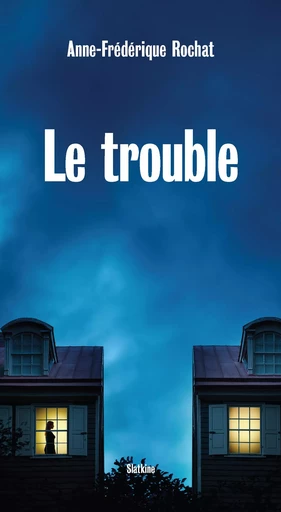 Le trouble - Anne-Frédérique Rochat - Slatkine Editions