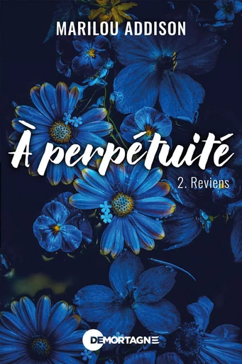 À perpétuité Tome 2 - Marilou Addison - Éditions de Mortagne