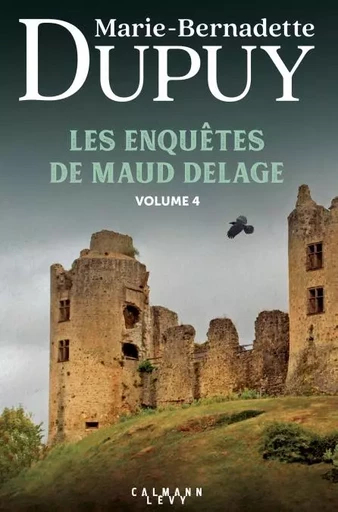 Les Enquêtes de Maud Delage volume 4 - Marie-Bernadette Dupuy - Calmann-Lévy