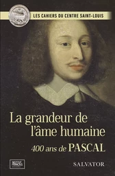 La grandeur de l’âme humaine : 400 ans de Pascal