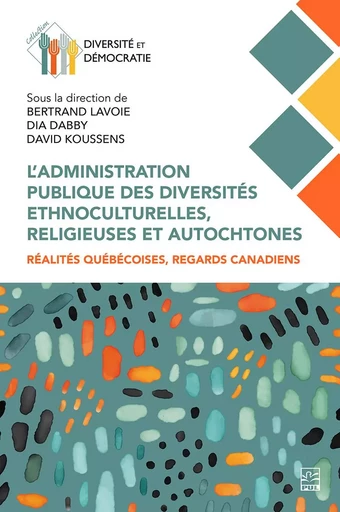 L’administration publique des diversités ethnoculturelles, religieuses et autochtones - Collectif Collectif - Presses de l'Université Laval