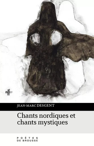 Chants nordiques et chants mystiques - Jean-Marc Desgent - Poètes de brousse