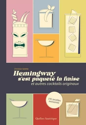 Hemingway s’est paqueté la fraise - et autres cocktails originaux