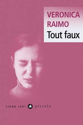 Tout faux - Veronica Raimo - LIANA LEVI