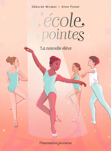 L'école des pointes (Tome 1) - La nouvelle élève - Deborah Mirabel, Anne Pomel - Flammarion jeunesse