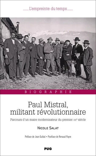 Paul Mistral, militant révolutionnaire – Parcours d’un maire modernisateur du premier XXe siècle - Nicole SALAT - PUG - Presses universitaires de Grenoble