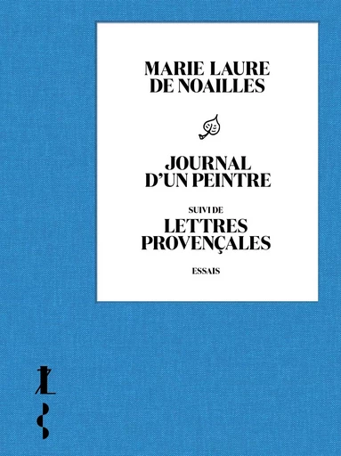 Journal d'un peintre - suivi de Lettres provençales - Marie Laure de Noailles - Groupe Robert Laffont