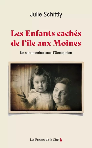 Les Enfants cachés de l'île aux Moines. Un secret enfoui sous l'Occupation - Julie Schittly - Place des éditeurs