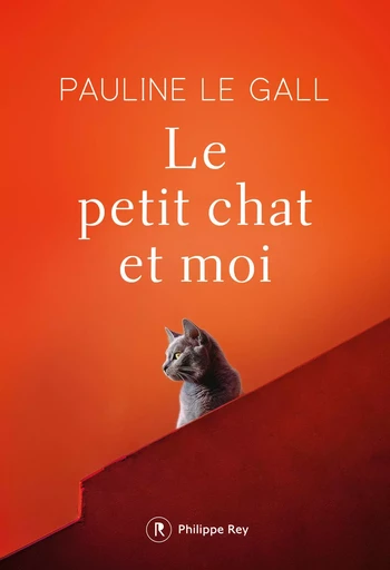 Le petit chat et moi - Pauline Le Gall - Philippe Rey